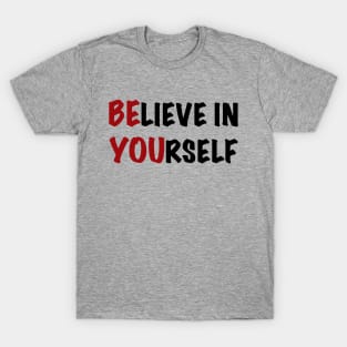 Believe in yourself T-Shirt